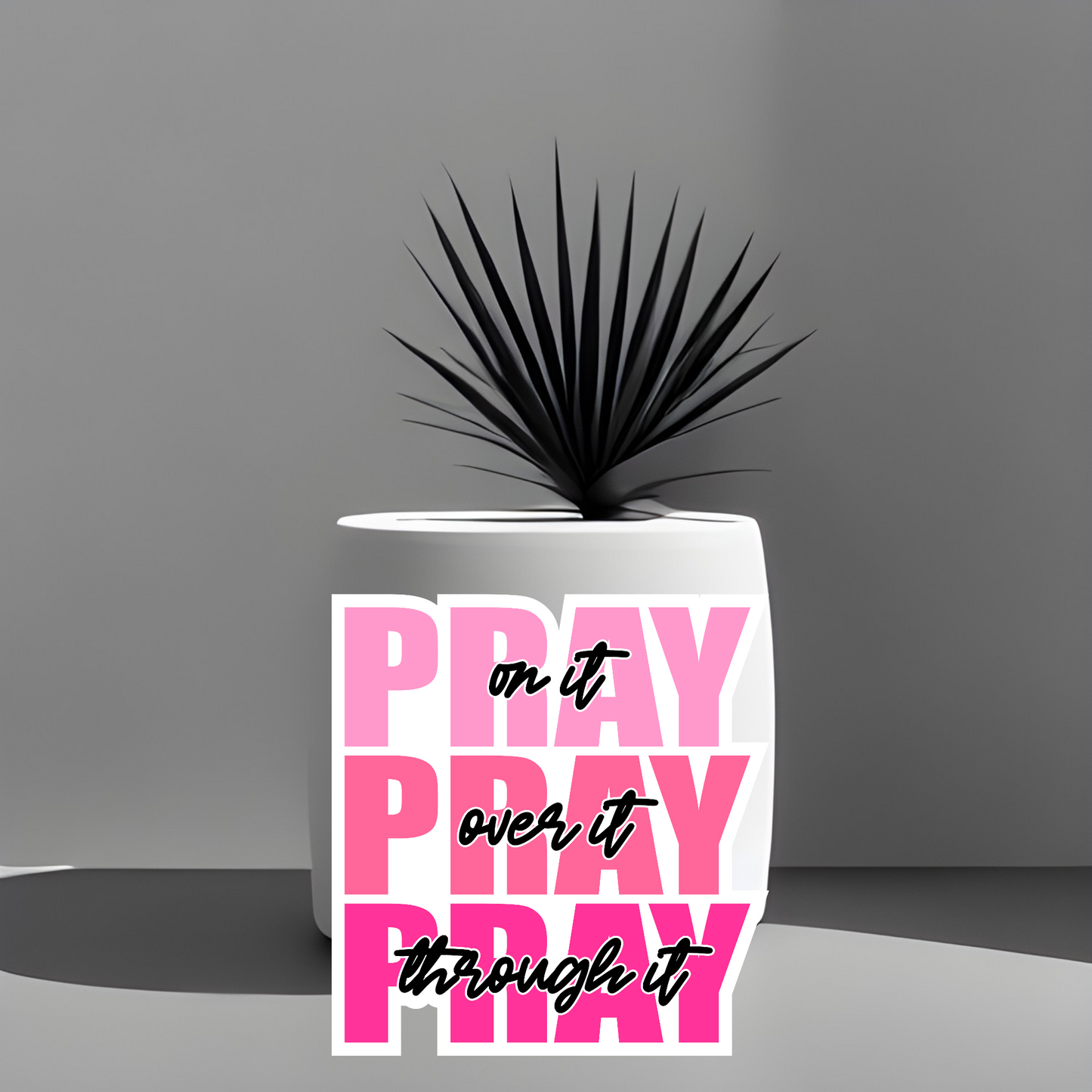 Pray On it Sticker