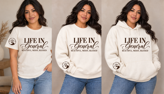 Life in General — Beautiful, Messy, Blessed