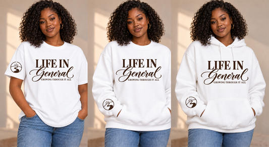 Life in General — Growing Through It All