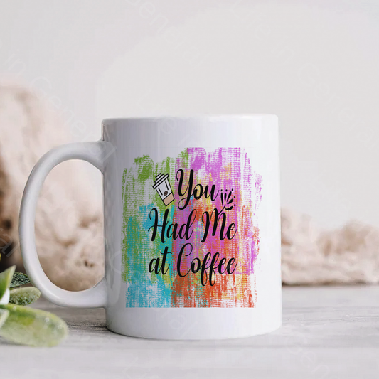 15oz You Had Me at Coffee Mug