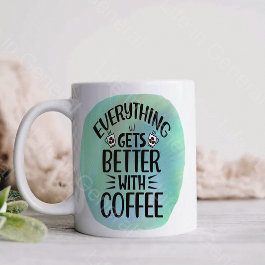 15oz Everything get Better with Coffee Mug