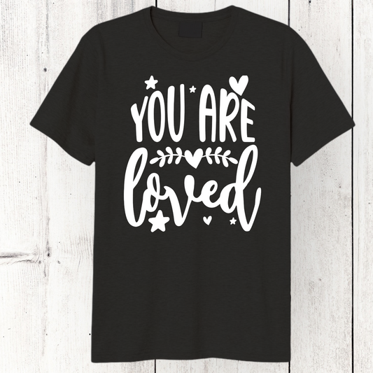 Your are Loved  T-shirt