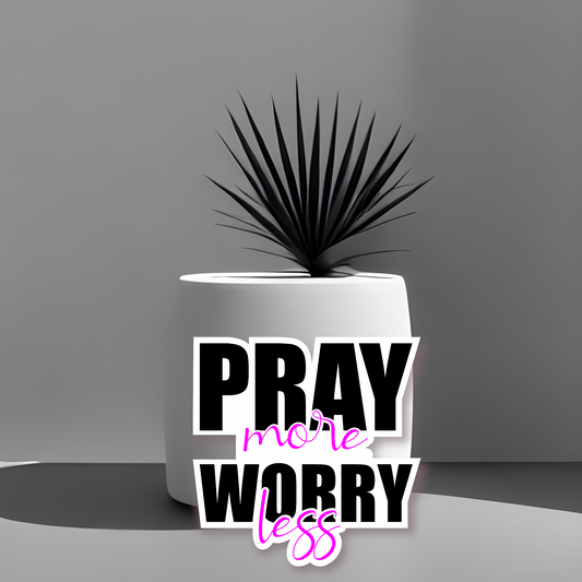 Pray More Worry Less Sticker